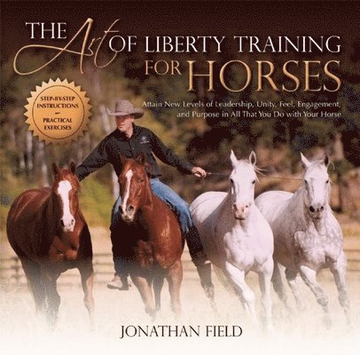 The Art of Liberty Training for Horses 1