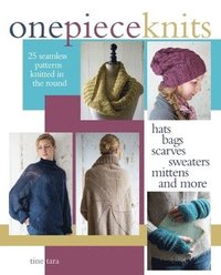 bokomslag One-Piece Knits: 25 Seamless Patterns Knitted in the Round-Hats, Bags, Scarves, Sweaters, Mittens and More