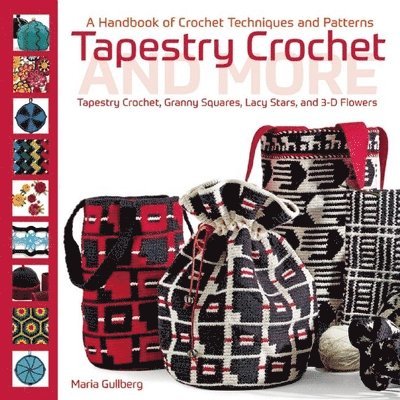 Tapestry Crochet and More: A Handbook of Crochet Techniques and Patterns 1