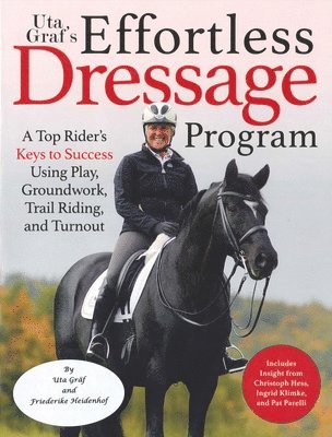 bokomslag Uta Gräf's Effortless Dressage Program