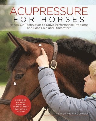 Ina Gösmeier, Ina Gosmeier - Acupressure for Horses, Häftad