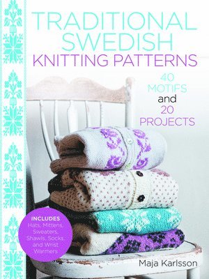 bokomslag Traditional Swedish Knitting Patterns: 40 Motifs and 20 Projects for Knitters