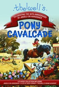 bokomslag Thelwell's Pony Cavalcade: Angels on Horseback, a Leg in Each Corner, Riding Academy