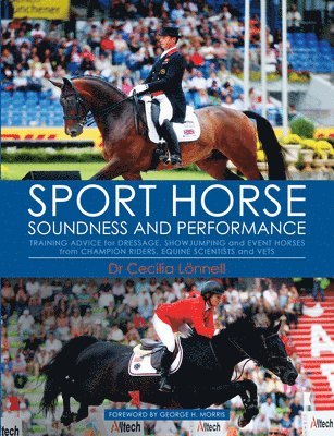 Sport Horse Soundness and Performance: Training Advice for Dressage, Showjumping and Event Horses from Champion Riders, Equine Scientists and Vets 1