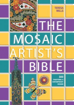 The Mosaic Artist's Bible: 300 Traditional and Contemporary Designs 1