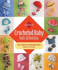 bokomslag Crocheted Baby: Hats & Booties: Over 25 Patterns for Little Heads and Toes--Newborn to 12 Months