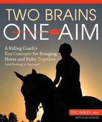 bokomslag Two Brains, One Aim: A Riding Coach's Key Concepts for Bringing Horse and Rider Together (and Ending in Success!)