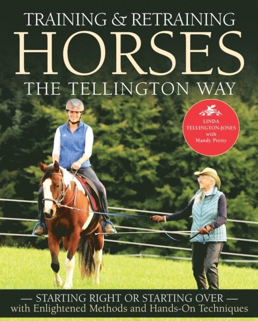 Training & Retraining Horses the Tellington Way: Starting Right or Starting Over with Enlightened Methods and Hands-On Techniques 1