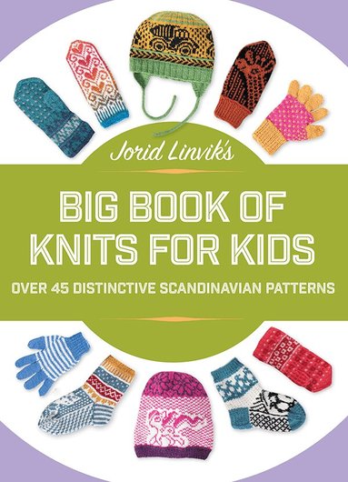 Jorid Linvik - Jorid Linvik's Big Book of Knits for Kids, Inbunden