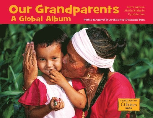 Maya Ajmera, Sheila Kinkade, Cynthia Pon - Our Grandparents: A Global Album, Inbunden