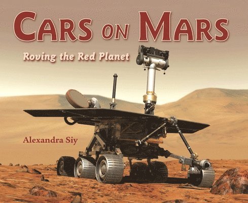 Alexandra Siy - Cars on Mars: Roving the Red Planet, Häftad