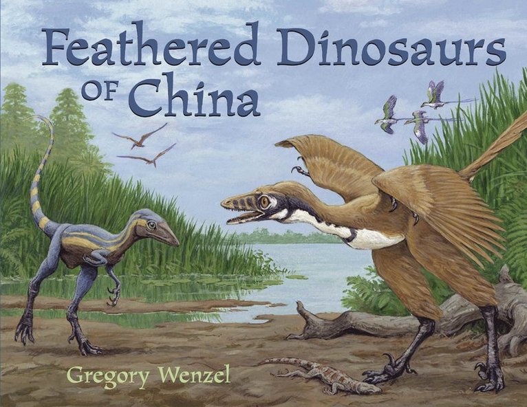 Gregory Wenzel - Feathered Dinosaurs of China, Häftad