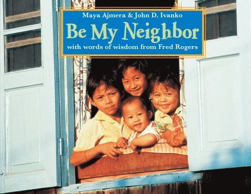 Maya Ajmera, John D. Ivanko, John D Ivanko - Be My Neighbor, Häftad