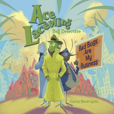 David Biedrzycki - Ace Lacewing, Bug Detective: Bad Bugs Are My Business, Häftad