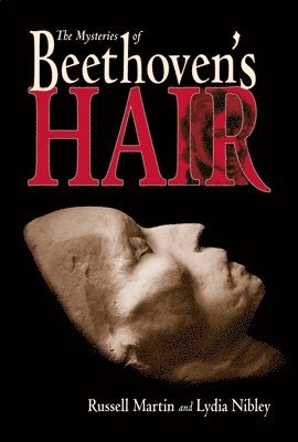Russell Martin, Lydia Nibley - The Mysteries of Beethoven's Hair, Häftad