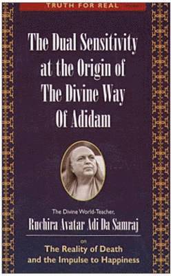 Dual Sensitivity at the Origin of the Divine Way of Adidam