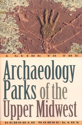 Deborah Morse-Kahn - Guide to the Archaeology Parks of the Upper Midwest, Häftad