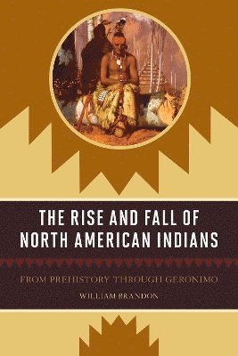 bokomslag The Rise and Fall of North American Indians