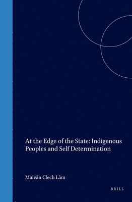 Maivân Lâm - At the Edge of the State: Indigenous Peoples and Self Determination, Inbunden