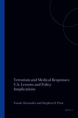 Yonah Alexander, Stephen Prior - Terrorism and Medical Responses: U.S. Lessons and Policy Iimplications, Häftad