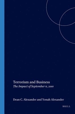 Yonah Alexander, Dean C. Alexander, Dean C Alexander - Terrorism and Business: The Impact of September 11,2001, Häftad