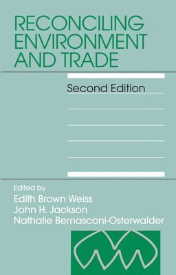 Edith Brown Weiss, John H. Jackson, Nathalie Bernasconi-Osterwalder, Edith Brown Weiss - Reconciling Environment and Trade, Inbunden