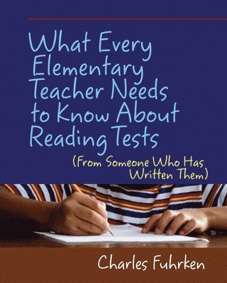 bokomslag What Every Elementary Teacher Needs to Know About Reading Tests