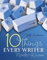 bokomslag 10 Things Every Writer Needs to Know