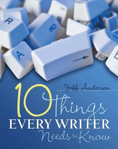 Jeff Anderson - 10 Things Every Writer Needs to Know, Häftad