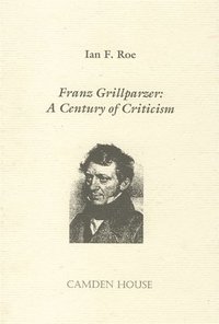 bokomslag Franz Grillparzer: A Century of Criticism