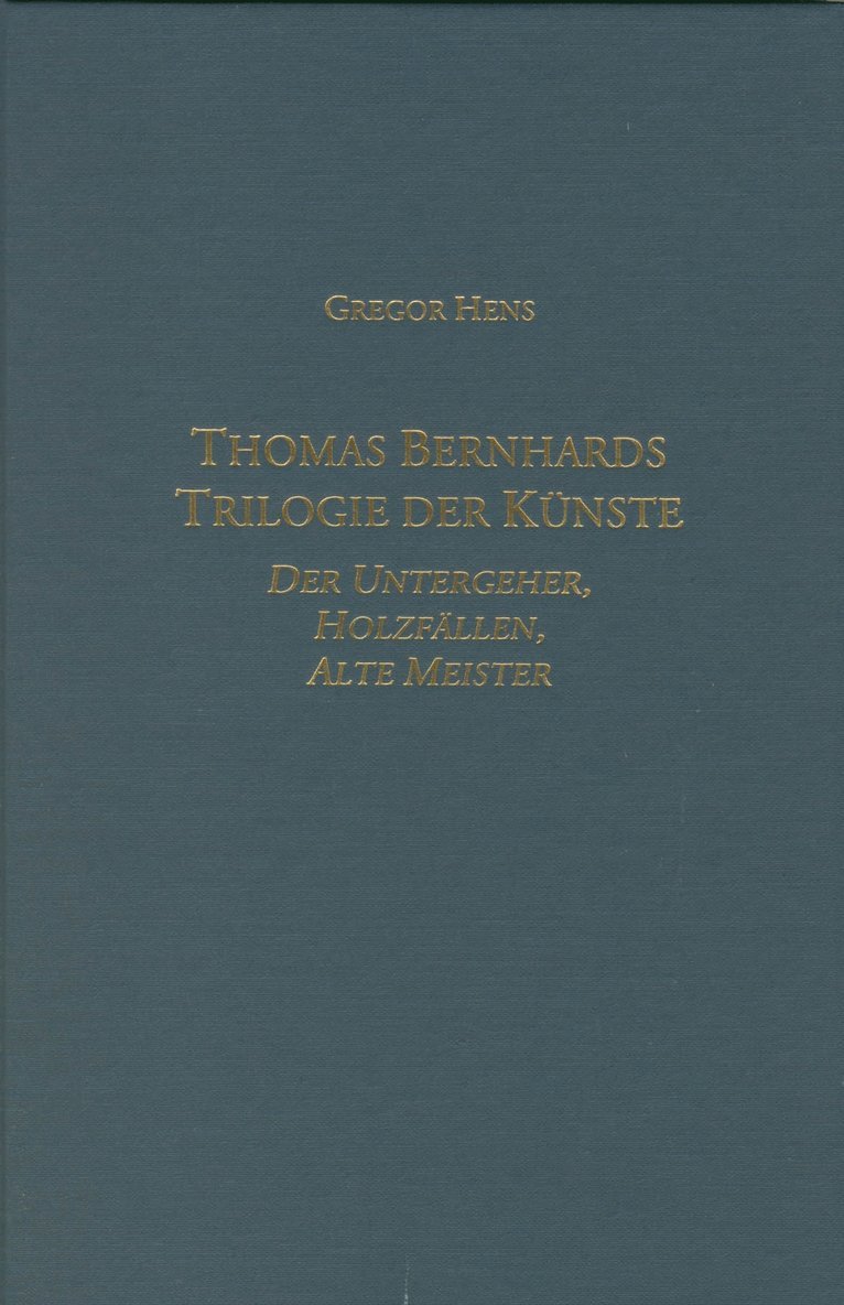 Gregor Hens, Gregor (Author) Hens - Thomas Bernhards Trilogie der Künste, Inbunden