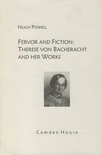 bokomslag Fervor and Fiction: Therese Von Bacheracht and Her Works