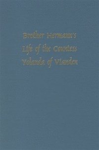 bokomslag Brother Hermann's 'Life of the Countess Yolanda of Vianden' [Leben der Graefen Iolande von Vianden]