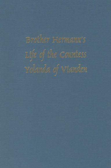 bokomslag Brother Hermann's 'Life of the Countess Yolanda of Vianden' [Leben der Graefen Iolande von Vianden]