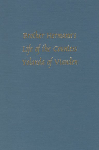 bokomslag Brother Hermann's 'Life of the Countess Yolanda of Vianden' [Leben der Graefen Iolande von Vianden]