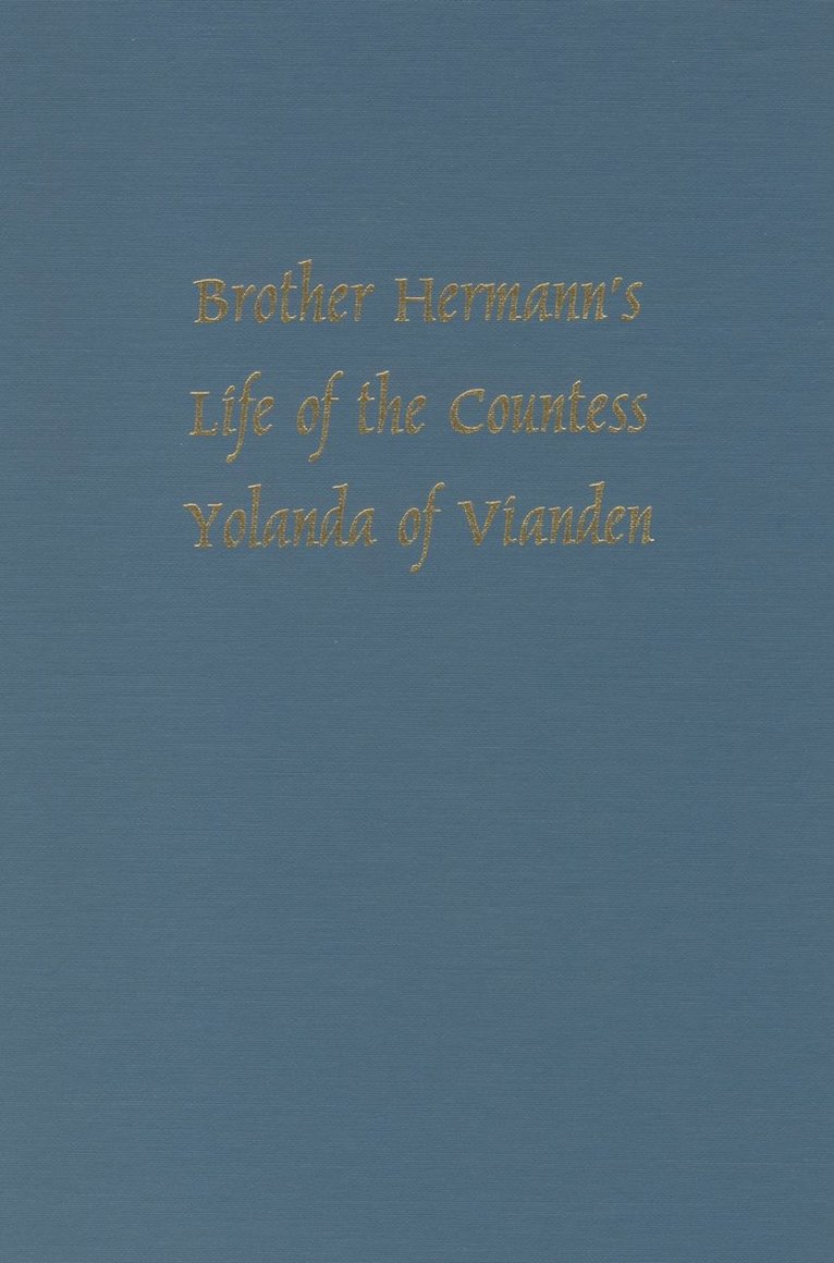 Brother Hermann's 'Life of the Countess Yolanda of Vianden' [Leben der Graefen Iolande von Vianden]