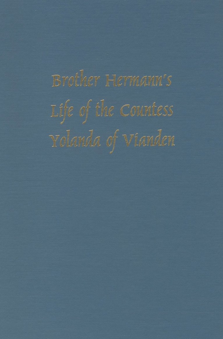 Brother Hermann's 'Life of the Countess Yolanda of Vianden' [Leben der Graefen Iolande von Vianden] 1