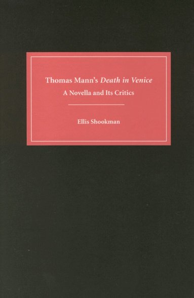 Ellis Shookman - Thomas Mann's Death in Venice, Inbunden