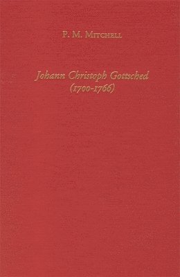 bokomslag Johann Christoph Gottsched (1700-1766) The Harbinger of German Classicism