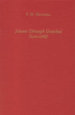 Johann Christoph Gottsched (1700-1766) The Harbinger of German Classicism 1