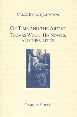 bokomslag Of Time and the Artist: Thomas Wolfe, His Novels, and the Critics