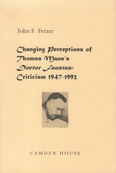 John F Fetzer - Changing Perceptions of Thomas Mann's Doctor Faustus, Inbunden