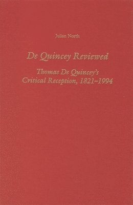 bokomslag de Quincey Reviewed: Thomas de Quincey's Critical Reception, 1821-1994