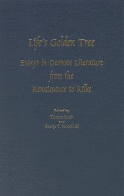 bokomslag Life's Golden Tree: Studies in German Literature from the Renaissance to Rilke