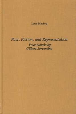 bokomslag Fact, Fiction, and Representation: Four Novels by Gilbert Sorrentino