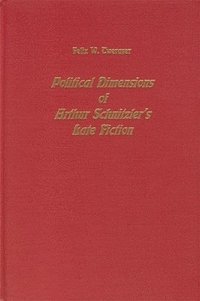 bokomslag Political Dimensions of Arthur Schnitzler's Late Fiction