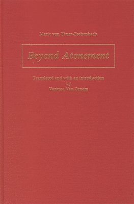 Marie Von Ebner-Eschenbach - Beyond Atonement, Inbunden