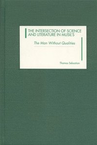 bokomslag The Intersection of Science and Literature in Musil's the Man Without Qualities
