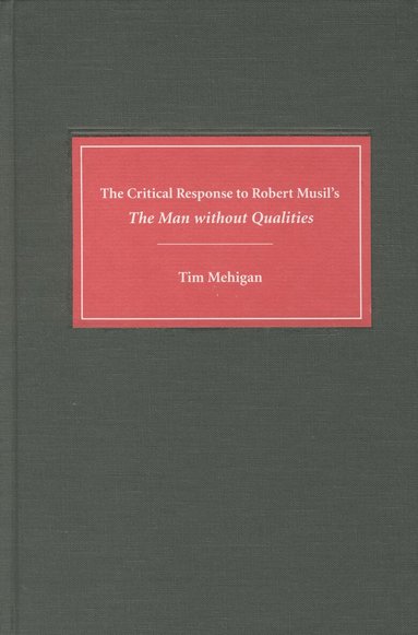 Tim Mehigan - Critical Response to Robert Musil's The Man without Qualities, Inbunden