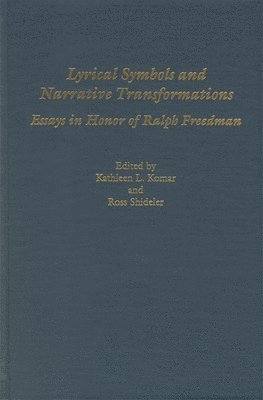 Kathleen L. Komar, Ross Shideler - Lyrical Symbols and Narrative Transformations: Essays in Honour of Ralph Freedman, Inbunden